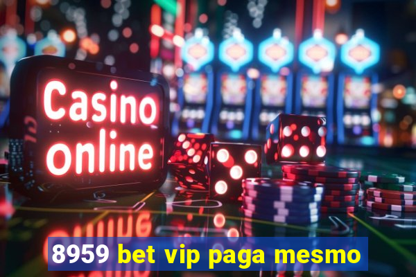 8959 bet vip paga mesmo